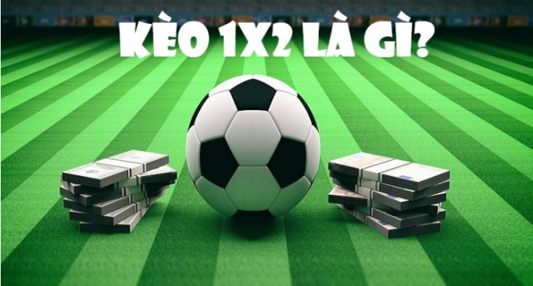 Khái niệm kèo 1x2 là gì? Khái niệm kèo 1x2 là gì?